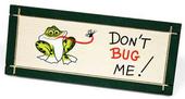 "Don't Bug Me" Wood Sign