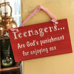 "Teenagers... are punishment..." Sign