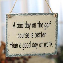 "A Bad Day on the Golf Course..." Sign Magnet