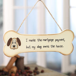 "I make the mortgage..." Wood Dog Bone Ornament Sign