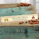 "School Bus Drivers..." Chunky Wood Block Sign