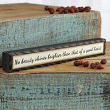 "No Beauty Shines Brighter..." Chunky Wood Sign