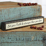 "Let Your Faith be Stronger than Your Fear" Chunky Sign