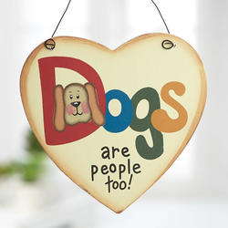 "Dogs are people too!" Heart Ornament Sign