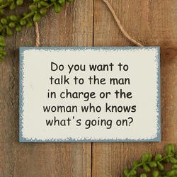 "Do you want to talk to the Man in Charge ..." Wood Sign