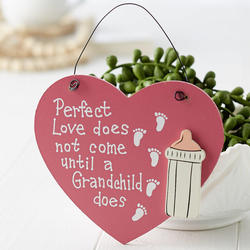 "Perfect Love does not come until a Grandchild does" Heart Sign