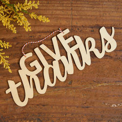 Unfinished Wood Give Thanks Sign