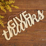 Unfinished Wood Give Thanks Sign